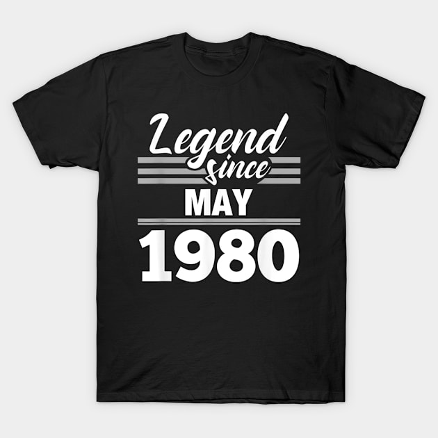 39th Birthday Gift Legend Since May 1980 T-Shirt by bummersempre66